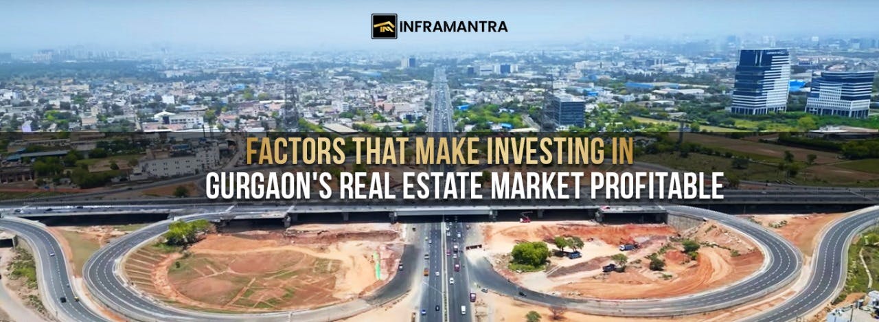 Factors That Make Investing in Gurgaon's Real Estate Market Profitable