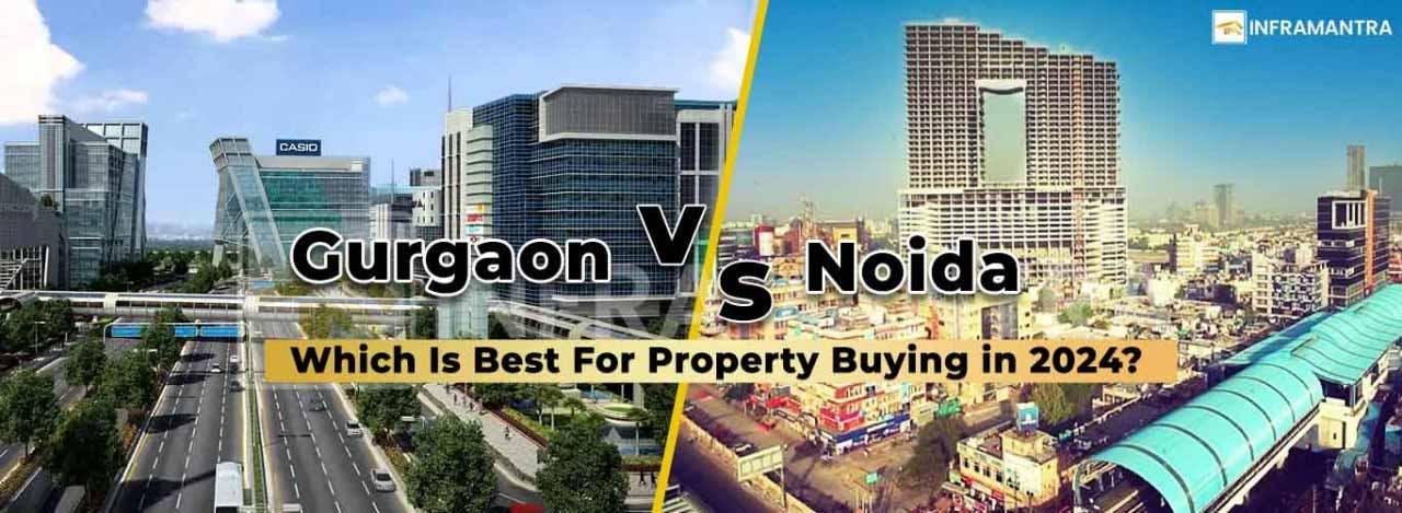 Noida Vs Gurgaon - Which Is Best For Property Buying in 2024?