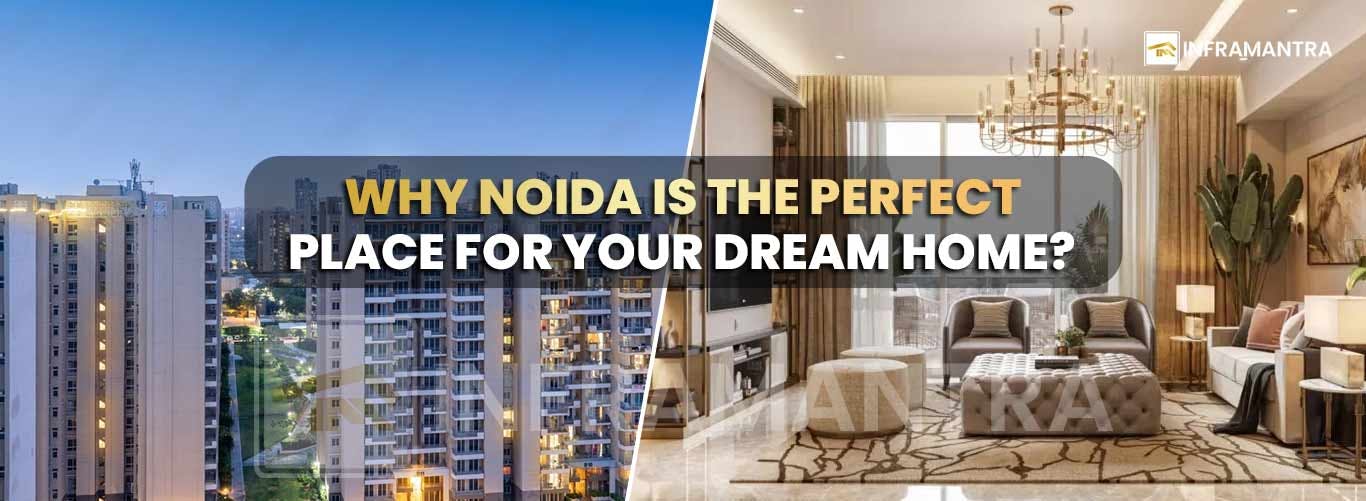 Why Noida Is The Perfect Place For Your Dream Home